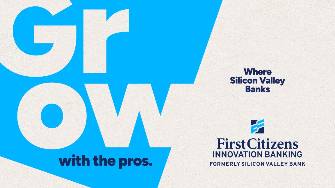 Grow with the pros. | Where Silicon Valley Banks | First Citizens Innovation Banking Formerly Silicon Valley Bank